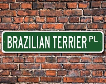 Brazilian Terrier, Brazilian Terrier Gift,Brazilian Terrier Sign, Custom Street Sign, Quality Metal Sign,  Dog Lover gift, Dog Lover sign