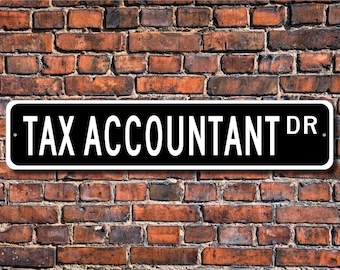 Tax Accountant, Tax Accountant Gift, Tax Accountant Sign, accountant, tax preparations, taxes,  Custom Street Sign, Quality Metal Sign