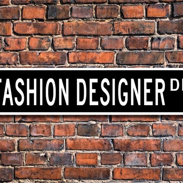 Fashion Designer, Fashion Designer Gift, Fashion Designer sign, Gift for Fashion Designer,  clothing, Custom Street Sign, Quality Metal Sign