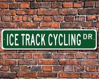 Ice Track Cycling, Ice Track Cycling sign, Ice Track Cycling fan, Ice Track Cycling gift, cycling fan, Custom Street Sign, Quality Metal Sign