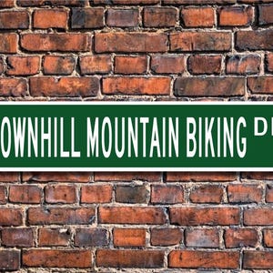 Downhill Mountain Biking, Downhill Mountain Biking sign, Downhill Mountain Biking fan, Biking gift, Custom Street Sign, Quality Metal Sign