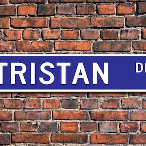 Tristan, Tristan Sign, Tristan Gift, Tristan Decor, Child Gift, Grandchild Gift, Tristan Birthday, Custom Street Sign, Quality Metal Sign