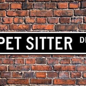 Pet Sitter, Pet Sitter Gift, Pet Sitter sign, pet lover, dog walker, pet caretaker, animal lover, Custom Street Sign, Quality Metal Sign