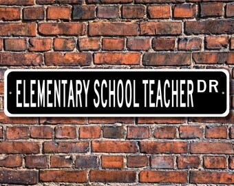 Elementary School Teacher, Elementary School Teacher Gift, Elementary School Teacher sign, Custom Street Sign, Quality Metal Sign