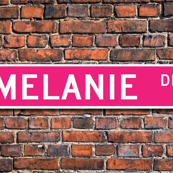 Melanie, Melanie Sign, Melanie Lover, Melanie Birthday Gift, Child Gift, Grandchild Gift, Custom Street Sign, Quality Metal Sign