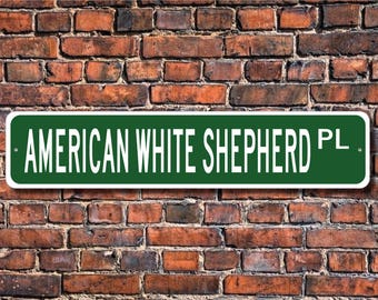 American White Shepherd, American White Shepherd Gift, American White Shepherd Sign, Dog Lover Gift, Custom Street Sign, Quality Metal Sign