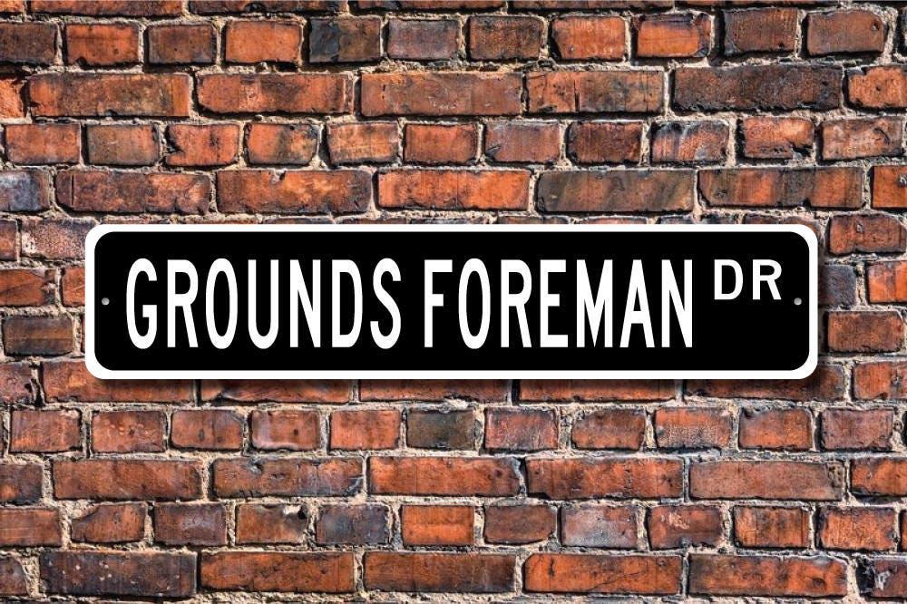 Grounds Foreman, Grounds Foreman Gift, Grounds Foreman sign, Groundskeeper, maintenance,  Custom Street Sign, Quality Metal Sign