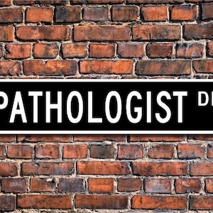 Pathologist, Pathologist Gift, Pathologist sign, scientist, laboratory employee, forensics study,  Custom Street Sign, Quality Metal Sign