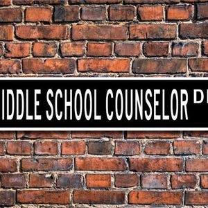 Middle School Counselor, Middle School Counselor Gift, Middle School Counselor sign, school employee, Custom Street Sign, Quality Metal Sign