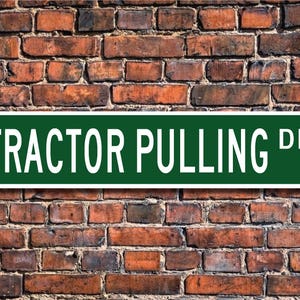 Tractor Pulling, Tractor Pulling Sign, Tractor Pulling Fan, Tractor Pulling Gift, Power Pulling, Custom Street Sign, Quality Metal Sign