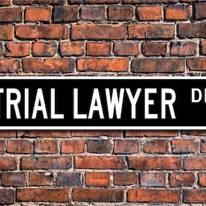 Trial Lawyer, Trial Lawyer Gift, Trial Lawyer Sign, attorney, legal office, courtroom, defender,  Custom Street Sign, Quality Metal Sign