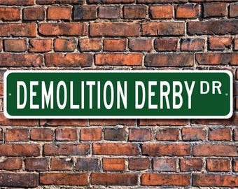 Demolition Derby, Demolition Derby sign, Demolition Derby fan, Demolition Derby gift, car smashing, Custom Street Sign, Quality Metal Sign