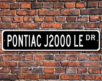 J2000 LE, Pontiac J2000 LE sign, Pontiac J2000 LE gift, vintage car, Pontiac owner, car collector, Custom Street Sign, Quality Metal Sign