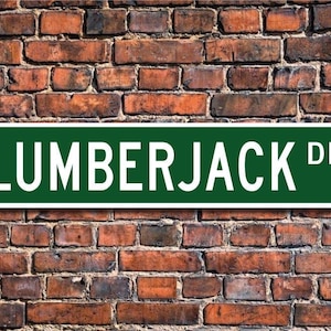 Lumberjack, Lumberjack Sign, Lumberjack Fan, Lumberjack Participant, Lumberjack Gift, Logging sport, Custom Street Sign, Quality Metal Sign