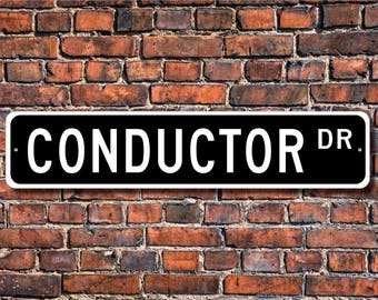 Conductor, Conductor Gift, Conductor sign, Train conductor, Symphony conductor, Music conductor,  Custom Street Sign, Quality Metal Sign