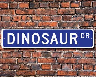 Dinosaur, Dinosaur Gift, Dinosaur Sign, Dinosaur decor, Dinosaur expert, Dinosaur lover, extinct, Custom Street Sign, Quality Metal Sign