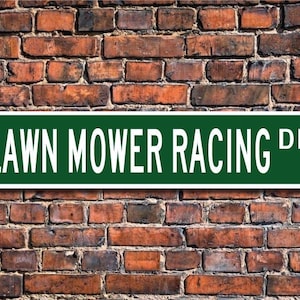 Lawn Mower Racing, Lawn Mower Racing Sign, Lawn Mower Racing Fan, Lawn Mower Racing Participant Gift, Custom Street Sign, Quality Metal Sign