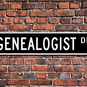 Genealogist, Genealogist Gift, Genealogist sign, Family Tree, Search for roots,  Gift for Gemologist. Custom Street Sign, Quality Metal Sign