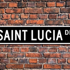 Saint Lucia, Saint Lucia Gift, Saint Lucia Sign, Souvenir, Saint Lucia native, Saint Lucia visit, Custom Street Sign,Quality Metal Sign