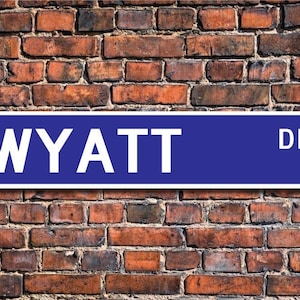 Wyatt, Wyatt Zeichen, Wyatt Geschenk, Wyatt Dekor, Kinder Geschenk, Enkel Geschenk, Wyatt Geburtstagsgeschenk, Benutzerdefinierte Straßenschild, Qualität Metallschild
