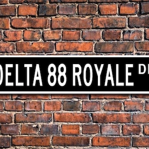 Delta 88 Royale, Oldsmobile Delta 88 Royale sign, Oldsmobile Delta 88 Royale owner gift, vintage car, Custom Street Sign, Quality Metal Sign