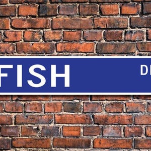 Fish, Fish Gift, Fish Sign, Fish decor, Fish lover, Fish expert, fisherman sign, ocean life,  Custom Street Sign, Quality Metal sign