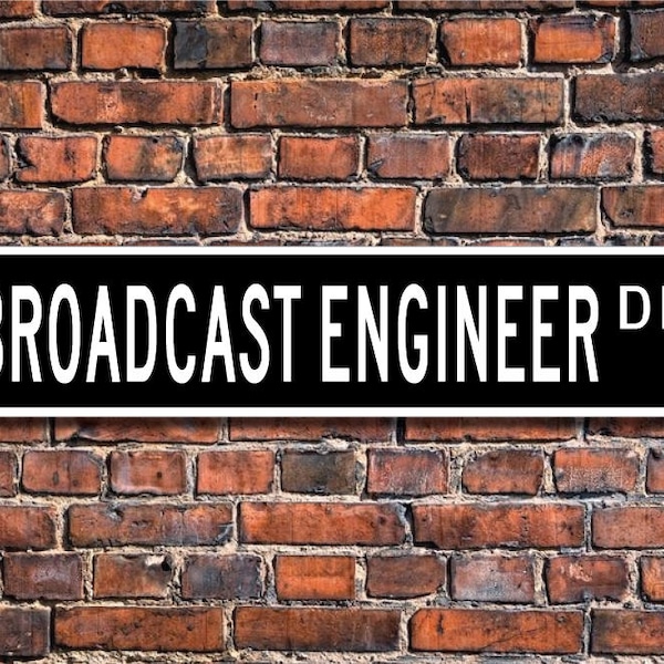 Broadcast Engineer, Broadcast Engineer Gift, Broadcast Engineer sign ,Broadcast Engineer decor,  Custom Street Sign, Quality Metal Sign