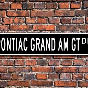 Grand AM GT, Pontiac gift sign, Grand AM Pontiac  sign, Pontiac owner, Pontiac vintage car lover, Custom Street Sign, Quality Metal Sign