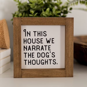 In This House We Narrate The Dog&#39;s Thoughts Sign | Wood Framed Dog Sign | Small Or Large Dog Lover Sign | Pet Themed Decor Modern Farmhouse
