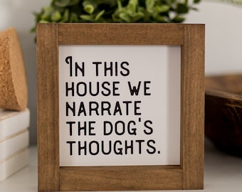 In This House We Narrate The Dog's Thoughts Sign | Wood Framed Dog Sign | Small Or Large Dog Lover Sign | Pet Themed Decor Modern Farmhouse