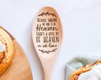 Because Someone We Love Is In Heaven There's A Little Bit Of Heaven In Our Home Memorial Gift Engraved Wooden Spoon Farmhouse Kitchen Decor