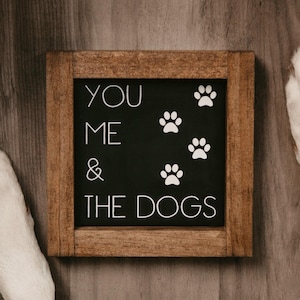 You Me And The Dogs Sign | You Me And The Dog Sign | Wood Framed Farmhouse Style Gallery Wall Shelf Dog Lover Gift | Housewarming New Dog