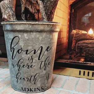Personalized Firewood Bucket | Home Is Where the Hearth Is | Galvanized Metal Farmhouse Hearth Fireplace Decor | Log Kindling Wood Holder