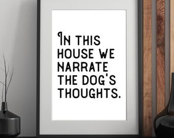 In This House We Narrate The Dog's Thoughts Printable Art | Dog Lover Decor Sign | Trendy Pet Themed Wall Art Rustic Modern Farmhouse 1 Dog