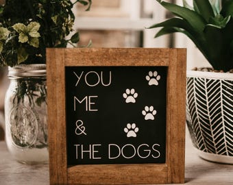 You Me And The Dogs Sign | You Me And The Dog Sign | Wood Framed Farmhouse Style Gallery Wall Shelf Dog Lover Gift | Housewarming New Dog