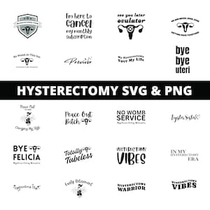 May include: A collection of 12 black and white digital designs featuring text and illustrations related to hysterectomy. The designs include phrases like "Peace Out Bitch", "Bye Felicia", "Hysterectomy Vibes", and "No Womb Service".