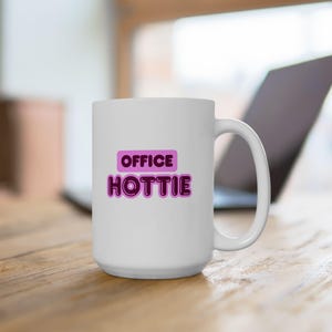 Funny Office Hottie Ceramic Mug, Funny Work from Home Mug, Funny Coworker Gift, Funny Office Gift, 11oz Mug, 15oz Mug