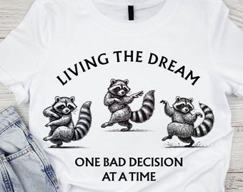 Living the Dream One Bad Decision at a Time Dancing Raccoons digital design .svg .png .jpg funny gift Crazy Wild Girls Weekend Vacation