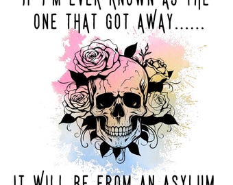 If I'm Ever Known As The One That Got Away It Will Be From An Asylum .svg .png .jpg Digital File Design, Crazy, Gift