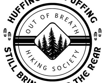 Out of Breath Hiking Society .png .svg .jpg Digital File Adventure Huffing and Puffing Still Bringing Up the Rear Gift Trip Walking Lake