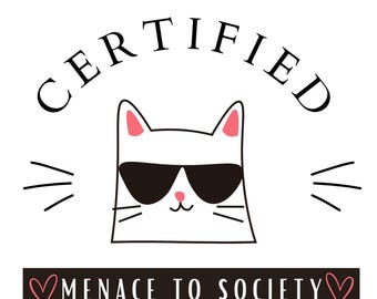 Certified Menace to Society Digital Cutting File png svg jpg Cat Kitten Funny Gift Animal Lover