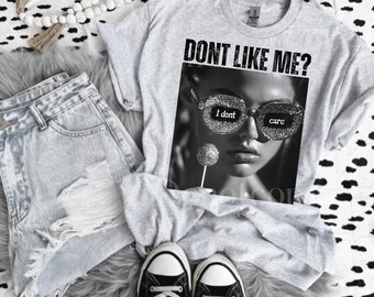 Don't Like Me I Don't Care Tee