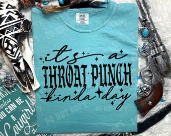 It's A Throat Punch Kinda Day Tee