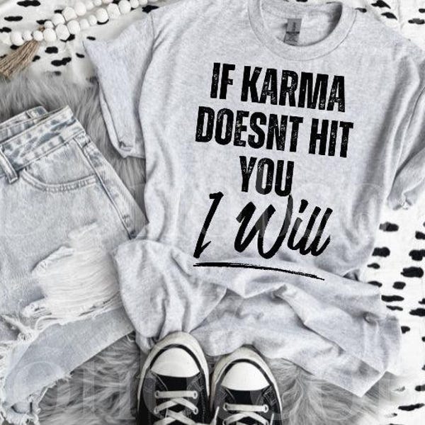 If Karma Doesn't Hit You I Will Tee