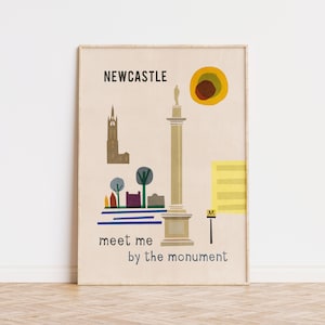May include: A beige poster with the text "NEWCASTLE meet me by the monument" in black. The poster features a stylised illustration of a city scene with a tall column, a church, and trees. The background is a light beige with a yellow sun.