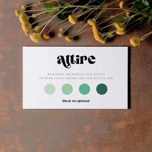 May include: A white card with the word "attire" in a decorative font. Below, the text reads "WE KINDLY ENCOURAGE OUR GUESTS TO WEAR THESE COLORS FOR OUR SPECIAL DAY." Four green color swatches are displayed. The words "black tie optional" are at the bottom.
