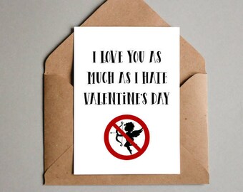 I Love You As Much As I Hate Valentine's Day, Printable Card, Sarcastic Valentines Card, Anti Valentines Card