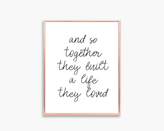And so together they built a life they loved PRINTABLE quote | Etsy