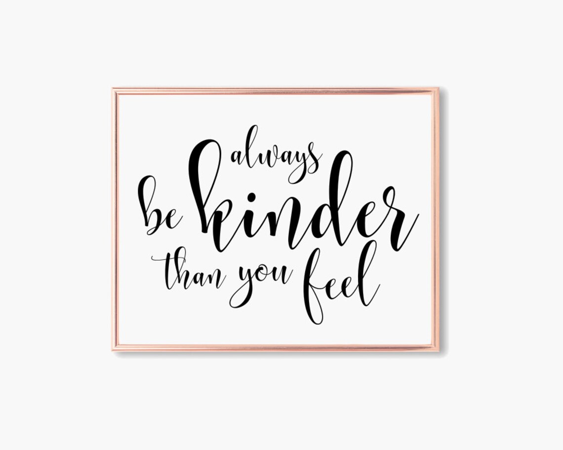 Always Be Kinder Than You Feel PRINTABLE Wall Art Choose Kind Etsy