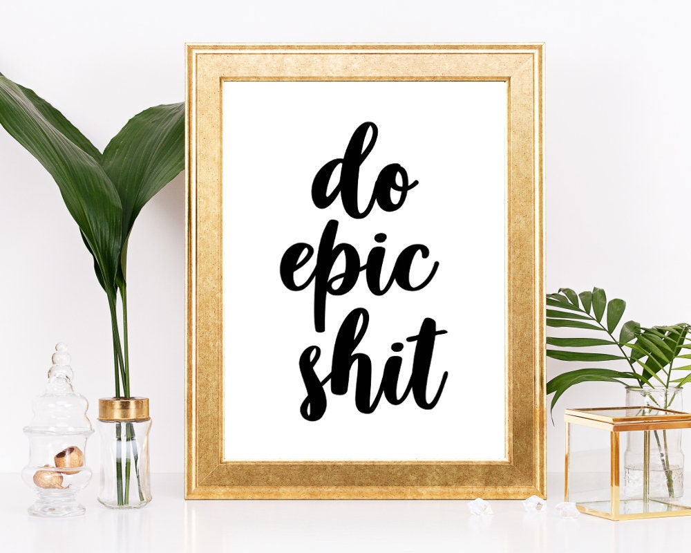 Do epic shit PRINTABLE wall art Motivational quote Office | Etsy